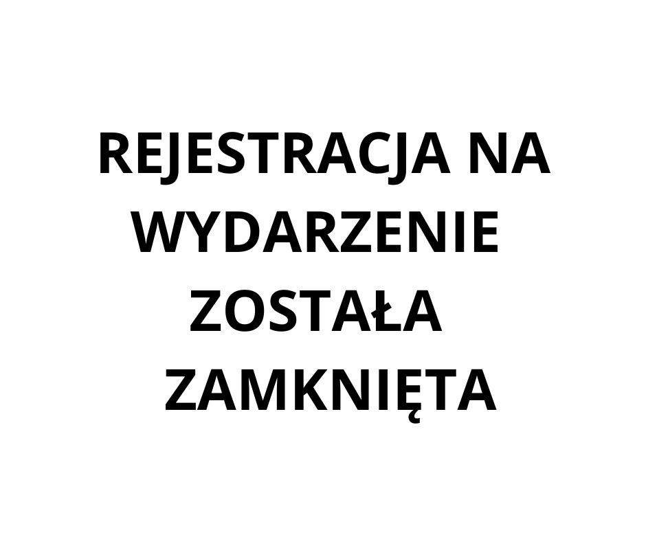 Rejestracja na wydarzenie została zamknięta